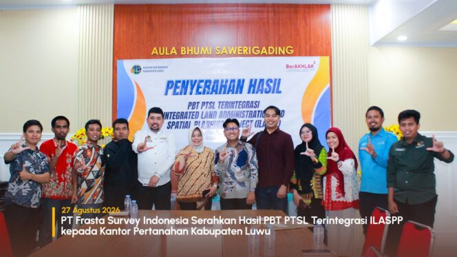 
					PT Frasta Survey Indonesia Serahkan Hasil PBT PTSL Terintegrasi ILASPP kepada Kantor Pertanahan Kabupaten Luwu