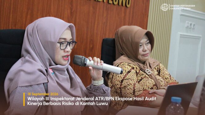 
					Wilayah III Inspektorat Jenderal ATR/BPN Ekspose Hasil Audit Kinerja Berbasis Risiko di Kantah Luwu