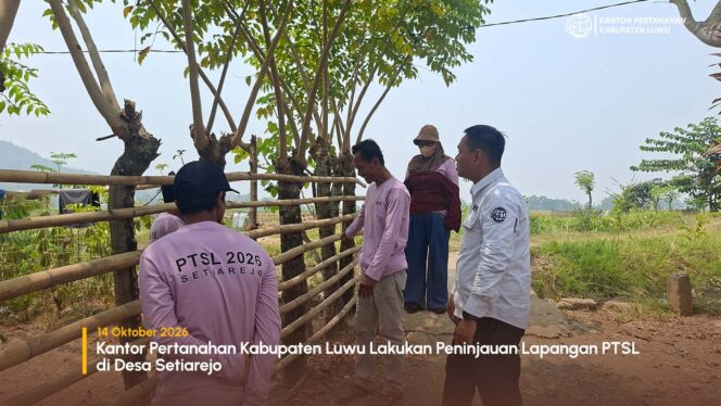 
					Kantor Pertanahan Kabupaten Luwu Lakukan Peninjauan Lapangan PTSL di Desa Setiarejo
